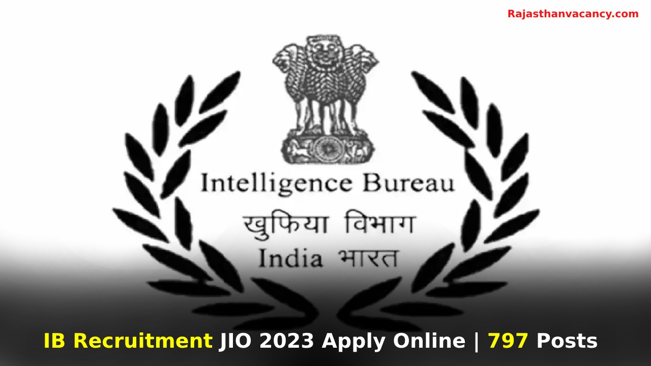 IB Recruitment JIO 2023 Apply Online | 797 Posts