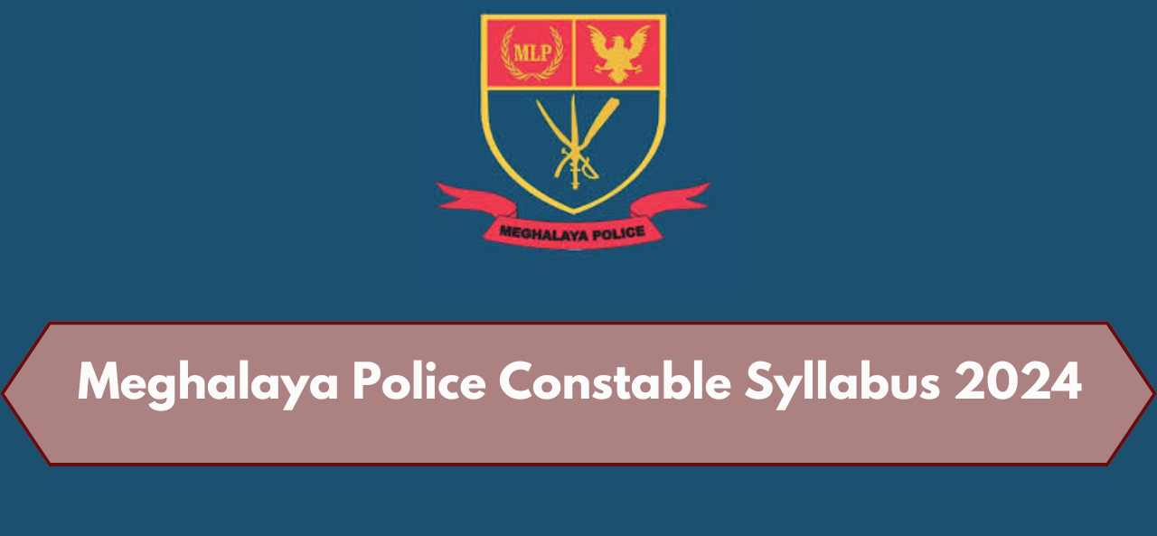 Meghalaya Police Constable Syllabus 2024