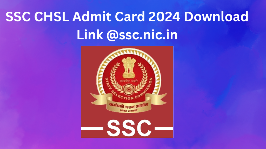 SSC CHSL Admit Card 2024 Download Link