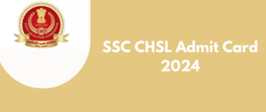 SSC CHSL Admit Card 2024