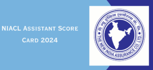 NIACL Assistant Mains Score Card 2024 Out