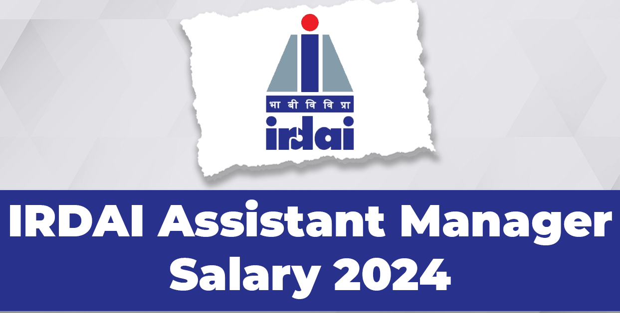 IRDAI Assistant Manager Salary 2024