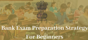 Bank Exam Preparation Strategy For Beginners