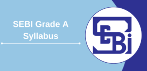 SEBI Grade A Syllabus and Exam Pattern