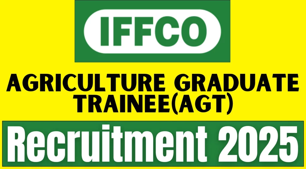 IFFCO AGT Recruitment 2025 Notification Out, Apply online Now for Agriculture Graduate Trainee Job